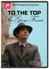 To the Top - Pier Giorgio Frassati DVD